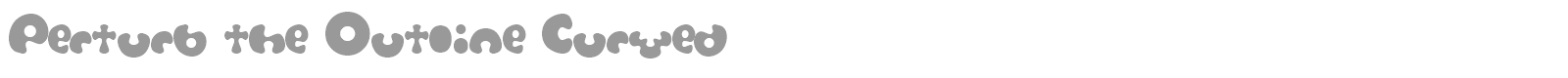 Perturb the Outline Curved font preview